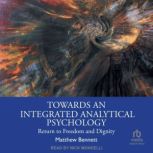 Towards an Integrated Analytical Psyc..., Matthew Bennett