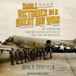 Small Victories in a Great Big War, John H. Canfield