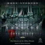 A Haunted Love Story, Mark Spencer