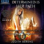 Determined Is Her Path An Urban Fantasy Action Adventure, Judith Berens
