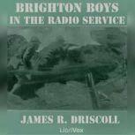 The Brighton Boys in the Radio Servic..., James Driscoll