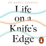 Life on a Knifes Edge, Rahul Jandial