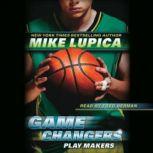 Game Changers #2: Play Makers, Mike Lupica