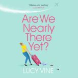 Are We Nearly There Yet?, Lucy Vine