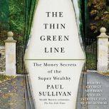 The Thin Green Line The Money Secrets of the Super Wealthy, Paul Sullivan
