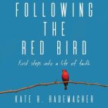 Following the Red Bird, Kate Rademacher