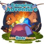 Little Bear Dovers Camping Adventure..., Leela Hope