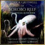 Tedrick Gritswell of Borobo Reef, Jeremy Tyrrell