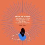 Create and Attract Abundance and Pros..., Devina Savani