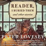 Reader, I Buried Them & Other Stories, Peter Lovesey