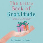 The Little Book of Gratitude, Dr Robert A Emmons PhD