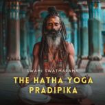 The Hatha Yoga Pradipika, Swami Swatmarama