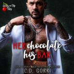 Her Chocolate His Bar, C.D. Gorri