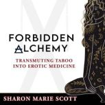Forbidden Alchemy, Sharon Marie Scott