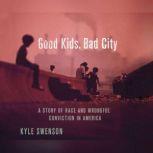 Good Kids, Bad City, Kyle Swenson