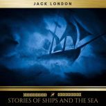 Stories of Ships and the Sea, Jack London