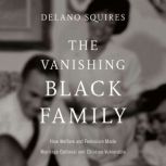 The Vanishing Black Family, Delano Squires