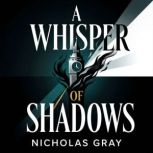 A Whisper of Shadows, Nicholas Gray