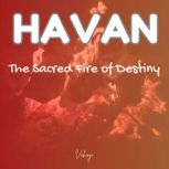 HAVAN  The Sacred Fire of Destiny, Vahinji