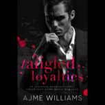 Tangled Loyalties An Arranged Marriag..., AJME WILLIAMS