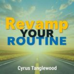 Revamp Your Routine Secrets to a Hea..., Cyrus Tanglewood