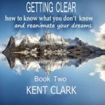 Getting Clear, Kent Clark