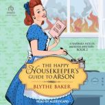 The Happy Housekeepers Guide to Arso..., Blythe Baker