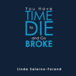 You Have Time to Die and Go Broke, Linda SalernoForand