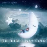 The night was cold, KRISTEN GOMEZ