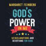 God's Power in Me 52 Declarations and Devotions for Kids, Margaret Feinberg