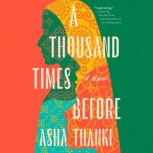 A Thousand Times Before, Asha Thanki