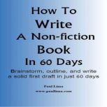 How to Write a Nonfiction Book in 60..., Paul Lima