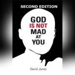 God Is Not Mad At You 2nd Edition, David Jones