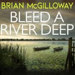Bleed a River Deep, Brian McGilloway