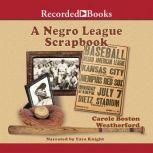 A Negro League Scrapbook, Carole Weatherford