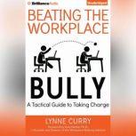 Beating the Workplace Bully, Dr. Lynne Curry