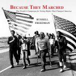 Because They Marched The People's Campaign for Voting Rights that Changed America, Russell Freedman