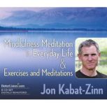 Mindfulness Meditation in Everyday Life & Exercises and Meditations, Jon Kabat Zinn