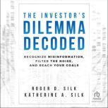 The Investors Dilemma Decoded, Katherine A. Silk