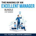 The Making of an Excellent Manager Bundle, 2 in 1 Bundle: Management Mess and The Leadership Moment, H.S. Plumley