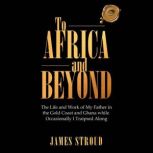 To Africa and Beyond, James Stroud