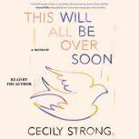 This Will All Be Over Soon A Memoir, Cecily Strong