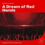 A Dream of Red Hands, Bram Stoker