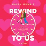 Rewind to Us, Molly Morris