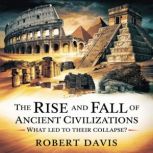 The Rise and Fall of Ancient Civiliza..., Robert Davis