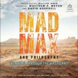 Mad Max and Philosophy, Matthew P. Meyer