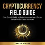 Cryptocurrency Field Guide, Taresh Wilson