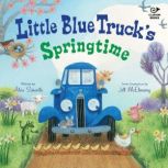 Little Blue Trucks Springtime, Alice Schertle