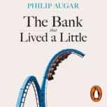 The Bank That Lived a Little, Philip Augar