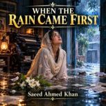 When the Rain Came First, Saeed Ahmed Khan